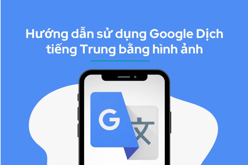 Hướng dẫn dịch nhanh tiếng Trung bằng hình ảnh với Google Dịch